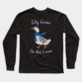 Silly goose on the loose Long Sleeve T-Shirt